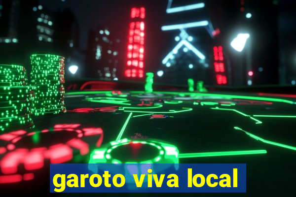 garoto viva local